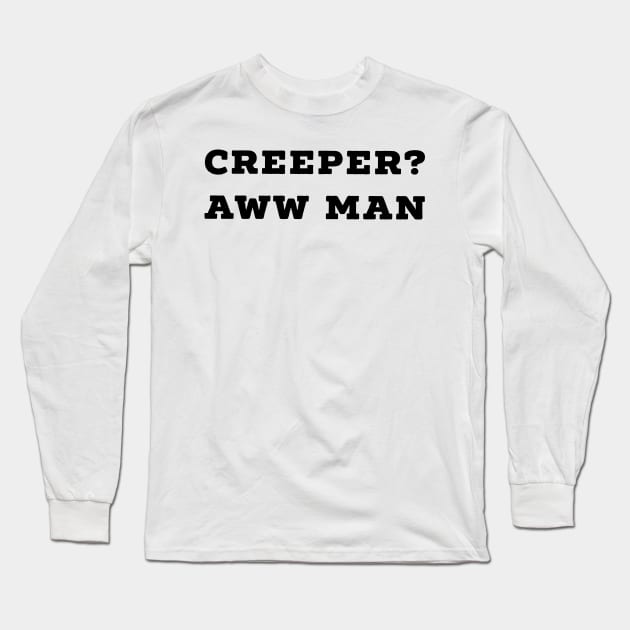 Funny Creeper Aw Man Meme Aww Man Long Sleeve T-Shirt by AstroGearStore